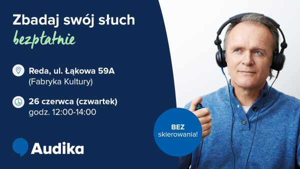 🎧 Bezpłatne Badanie Słuchu z Audiką! 🎧Masz wrażenie, że coraz częściej prosisz innych o powtórzenie? A może po prostu chcesz zadbać o swoje zdrowie?
Zapraszamy wszystkich seniorów na bezpłatne badanie słuchu, które odbędzie się podczas Kawiarenki dla Seniora w Fabryce Kultury.

📅 Data: 26/06/2025
📍 Miejsce: Fabryka Kultury w Redzie przy ulicy Łąkowej 59a
🕘 Godziny: 12:00-14:00

Firma Audika zaprasza na bezpłatne badanie słuchu – szybkie, bezbolesne i profesjonalne!

To doskonała okazja, by sprawdzić swój słuch i porozmawiać ze specjalistami.

✅ Badanie trwa tylko kilka minut
✅ Wyniki od razu na miejscu
✅ Porady i konsultacje gratis

Zadbaj o swój słuch – to klucz do lepszej jakości życia!
Do zobaczenia! 👂💙